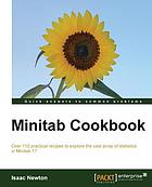 Minitab cookbook : over 110 practical recipes to explore the vast array of statistics in Minitab 17