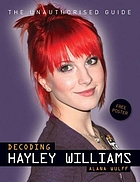 Decoding Hayley Williams : the unauthorised guide