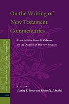 On the writing of New Testament commentaries : festschrift for Grant R. Osborne on the occasion of his 70th birthday