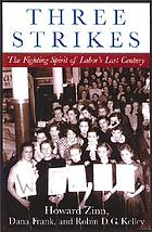 Three strikes miners, musicians, salesgirls, and the fighting spirit of labor's last century