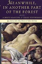Meanwhile, in another part of the forest : gay stories from Alice Munro to Yukio Mishima