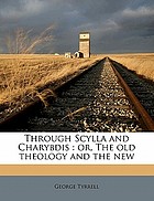 Through Scylla and Charybdis; or, The old theology and the new