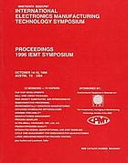 Nineteenth IEEE/CPMT International Electronics Manufacturing Technology Symposium, October 14-16, 1996, Austin, Texas, USA