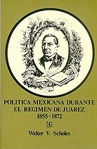Mexican politics during the Juárez regime, 1855-1872