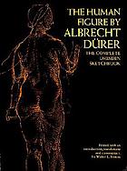 The human figure; the complete "Dresden sketchbook