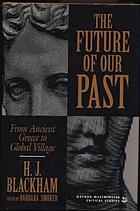 The future of our past : from ancient Greece to global village