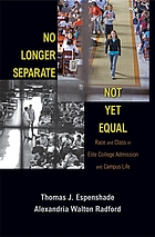 No longer separate, not yet equal : race and class in elite college admission and campus life