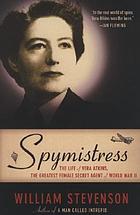 Spymistress : the life of Vera Atkins, the greatest female secret agent of World War II