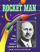 Rocket man : the story of Robert Goddard