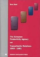 The European Productivity Agency and transatlantic relations, 1953-1961