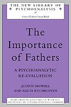 The importance of fathers : a psychoanalytic re-evaluation