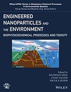 Engineered nanoparticles and the environment : biophysicochemical processes and toxicity