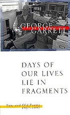 Days of our lives lie in fragments new and old poems, 1957-1997