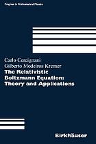 The relativistic Boltzmann equation : theory and applicationsThe relativistic Boltzmann equation : theory and applications