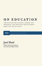 On education : articles on educational theory and pedagogy, and writings for children from the age of gold