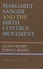 Margaret Sanger and the birth control movement : a bibliography, 1911-1984