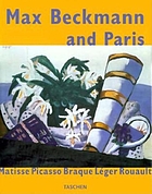 Max Beckmann and Paris : Matisse Picasso Braque Leǵer Rouault