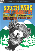 South Park and philosophy : bigger, longer, and more penetrating