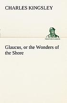 Glaucus ; or, The wonders of the shore