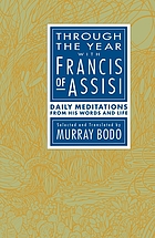 Through the year with Francis of Assisi : daily meditations from his words and life