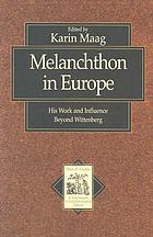 Melanchthon in Europe : his work and influence beyond Wittenberg