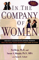 In the company of women : indirect aggression among women : why we hurt each other and how to stop