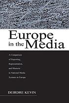 Europe in the media : a comparison of reporting, representation, and rhetoric in national media systems in Europe