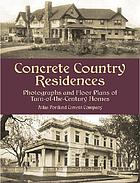 Concrete country residences : photographs and floor plans of turn-of-the-century homes