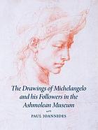 The drawings of Michelangelo and his followers in the Ashmolean Museum