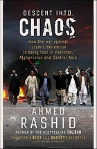 Descent into chaos : how the war against Islamic extremism is being lost in Pakistan, Afghanistan and central Asia