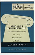 New York Philharmonic : the authorized recordings, 1917-2005 : a discography