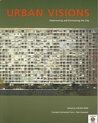 Urban visions : experiencing and envisioning the city