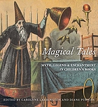 Magical tales : myth, legend and enchantment in children's books