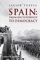 Spain : from dictatorship to democracy : 1939 to the present