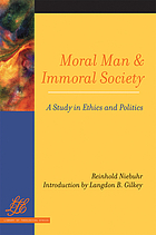 Moral man and immoral society; a study in ethics and politics