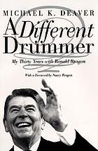 A Different Drummer : My Thirty Years with Ronald Reagan