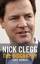 Nick Clegg : the biography