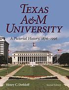 Texas A & M University : a pictorial history, 1876-1996