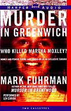 Murder in Greenwich : [who killed Martha Moxley?]
