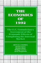 The Economics of 1992 : the E.C. Commission's assessment of the economic effects of completing the internal market