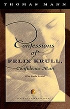 Confessions of Felix Krull, confidence man : the early years