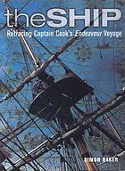 The ship : retracing Cook's Endeavour voyage