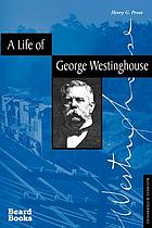 A life of George Westinghouse