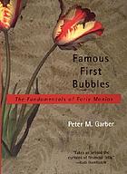 Famous first bubbles : the fundamentals of early manias