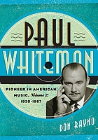 Paul Whiteman : pioneer in American music