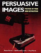 Persuasive images : posters of war and revolution from the Hoover Institution archives