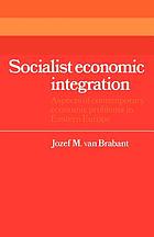 Socialist economic integration : aspects of contemporary economic problems in Eastern Europe