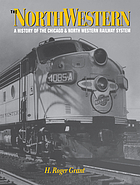 The North Western : a history of the Chicago & North Western Railway system