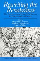 Rewriting the Renaissance : the discourses of sexual difference in early modern Europe
