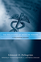 The philosophy of medicine reborn : a Pellegrino reader